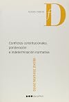 Conflictos Constitucionales, Ponderacion E Indeterminacion Normativa (Spanish Edition)