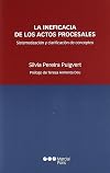 La ineficacia de los actos procesales : sistematización y clarificación de conceptos