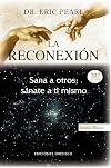 La reconexión: sana a otros, sánate a ti mismo (Spanish Edition)