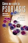CΓ³mo me curΓ© la psoriasis (Coleccion Salud y Vida Natural) (Spanish Edition)