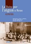 La lluita per l'aigua a Reus abastament, gestió i conflictes, des dels orígens fins a principis del segle XX