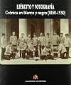 Ejército y fotografía : crónica en blanco y negro (1850-1930)