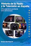 Historia de la radio y la televisión en España : una asignatura pendiente de la democracia