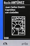 Juan Carlos Onetti: Caprichos con ciudades