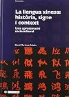 La llengua xinesa: histṛia, signe i context una aproximació sociocultural