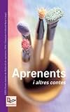 Aprenents i altres contes : Premi Antoni de Bofarull de Narrativa 2004 (XXVI Premis Literaris Baix Camp), Òmnium Cultural Baix Camp