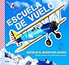 Escuela de vuelo: Cómo pilotar un avión paso a paso (Spanish Edition)