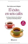 El éxito en 6 cafés construya relaciones de confianza y practique "networking" efectivo