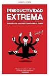 Productividad extrema : potencia tus resultados y reduce horas de trabajo