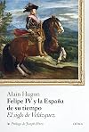 Felipe IV y la España de su tiempo : el siglo de Velázquez