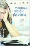 Estudiar mision imposible?/ Study mission impossible?: Sobre El Método De Estudio En La Escuela Y En Familia/ the School and Family Method of Study (Spanish Edition)