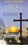Tras las huellas de Cristo : viaje a Tierra Santa con Luigi Giussani