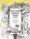 Glorious Ibiza food (& music) : an insider's take on wild plants and winning recipes, with a comprehensive guide to the island's finest suppliers and selections from some of the world's biggest DJs