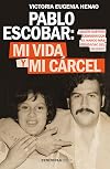 Pablo Escobar: mi vida y mi cárcel: ¿Quién querría convivir con el narco más peligroso del mundo? (PENINSULA) (Spanish Edition)