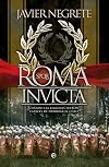 Roma invicta: Cuando las legiones fueron capaces de derribar el cielo