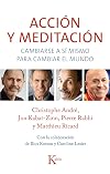 Acción y meditación: Cambiarse a sí mismo para cambiar el mundo (Spanish Edition)