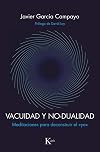 Vacuidad y no-dualidad: Meditaciones para deconstruir el (Spanish Edition)