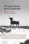 CT o la cultura de la transición: Crítica a 35 años de cultura española (Ensayo | Actualidad)