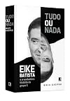 Tudo Ou Nada: Eike Batista e a Verdadeira Historia do Grupo X (Em Portugues do Brasil)