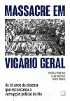 MASSACRE EM VIGÁRIO GERAL: OS 30 ANOS DA CHACINA QUE ESCANCAROU A CORRUPÇÃO POLICIAL DO RIO