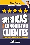Superdicas Para Conquistar Clientes E Para Um Atendimento 5 Estrelas