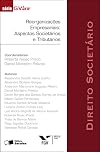 Direito Societário. Reorganizações Empresariais. Aspectos Societários e Tributários