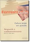 Cultura posta em questão; Vanguarda e subdesenvolvimento: ensaios sobre arte