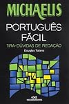 MICHAELIS - PORTUGUES FACIL - TIRA-DUVIDAS DE REDACAO