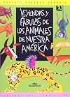 Leyendas Y Fabulas De Los Animales De Nuestra America