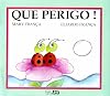 Que Perigo!
