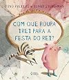 Com que Roupa Irei Para a Festa do Rei?