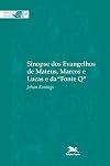 Sinopse Dos Evangelhos De Mateus, Marcos E Lucas E Da "Fonte Q"
