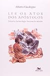 Ler os Atos dos Apóstolos. Estudo da Teologia Lucana da Missão (Em Portuguese do Brasil)