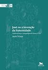 José ou a Invenção da Fraternidade. Leitura Narrativa e Antropológica de Gênesis 37-50