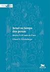 Israel no Tempo dos Persas. Séculos V e IV Antes de Cristo