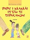 Papai E Mamae Estao Se Separando