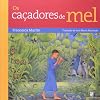 Os Ca&ccedil;adores De Mel
