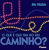 O que &Eacute; que Tem no Seu Caminho? (Em Portuguese do Brasil)