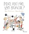 Pedro, você não vem brincar?