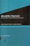 Mulheres Policiais : presença feminina na Polícia Militar do Rio de Janeiro