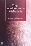Corpo, envelhecimento e felicidade
