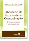 Liberdade de expressão e comunicação : teoria e proteção constitucional