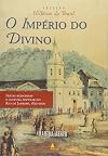 O império do Divino: Festas religiosas e cultura popular no Rio de Janeiro, 1830-1900 (Coleção Histórias do Brasil) (Portuguese Edition)