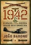 1942: O Brasil e Sua Guerra Quase Desconhecida (Em Portugues do Brasil)