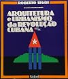 Arquitetura e urbanismo da revoluc̜&atilde;o cubana