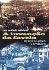A Invenção da Favela. Do Mito de Origem a Favela.com (Em Portuguese do Brasil)