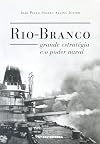 Rio-branco, Grande Estratégia e o Poder Naval (Em Portuguese do Brasil)