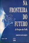 Na fronteira do futuro: O projecto da UnB (Série UnB) (Portuguese Edition)