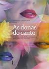 As donas do canto: o sucesso das estrelas-intérpretes no carnaval de Salvador (Portuguese Edition)