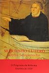 Martinho Lutero - Obras Selecionadas - V. 02 - O Programa Da Reforma -